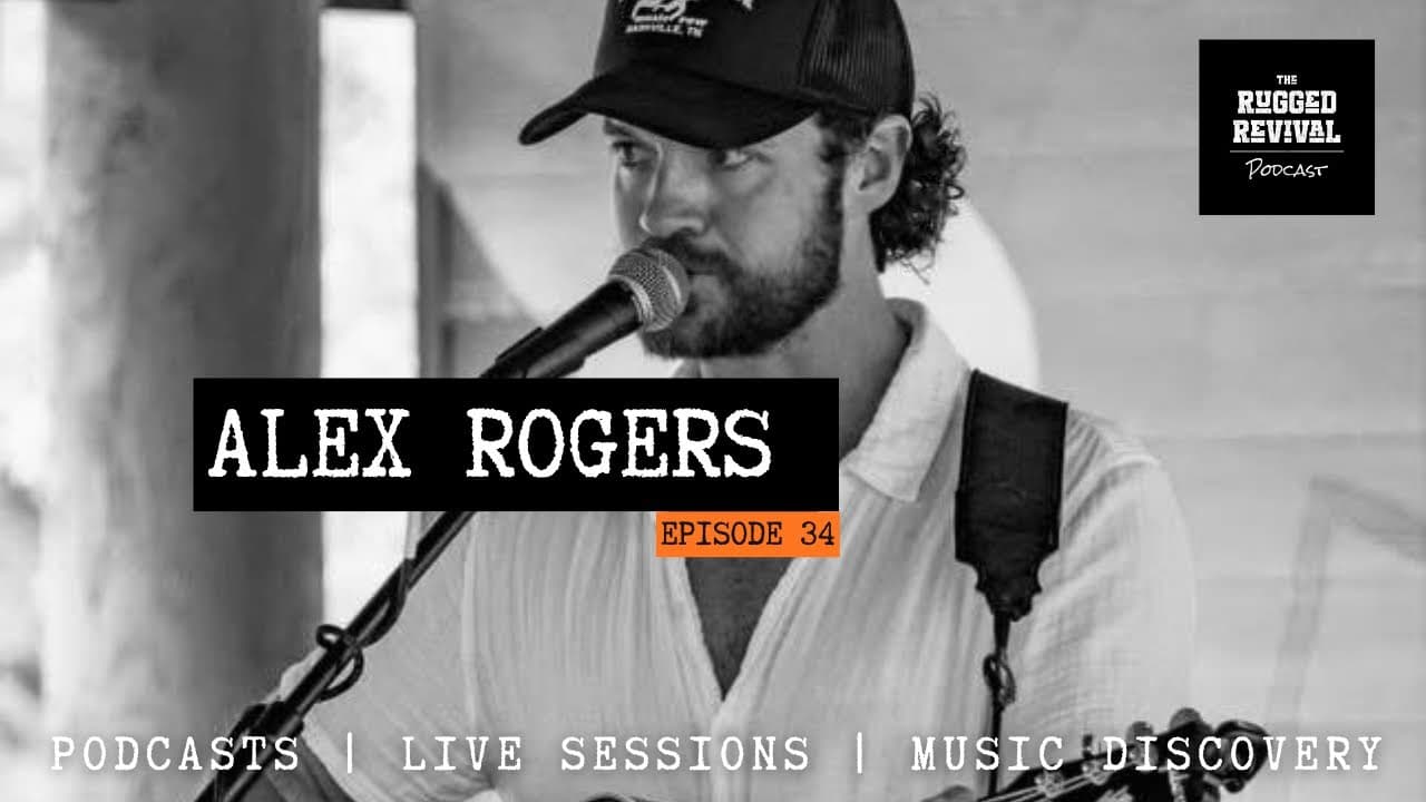 Alex Rogers - Storytelling, Mental Health, and the Power of Honest Songwriting | Rugged Revival